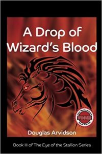 Award-Winning book for young adult readers, "A Drop of Wizard's Blood" by Douglas Arvidson.